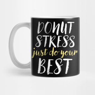 Donut Stress. Just Do Your Best. Mug